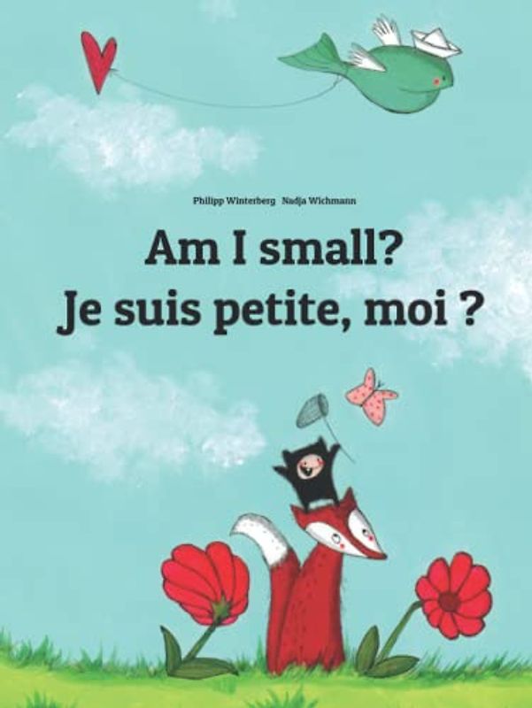 Am I small? Je suis petite, moi ?: Children's Picture Book English-French (Bilingual Edition)