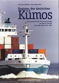 Die Chronik der deutschen Kümos, Frachter und Containerschiffe von 500 BRT bis BRZ 5000 seit 1945