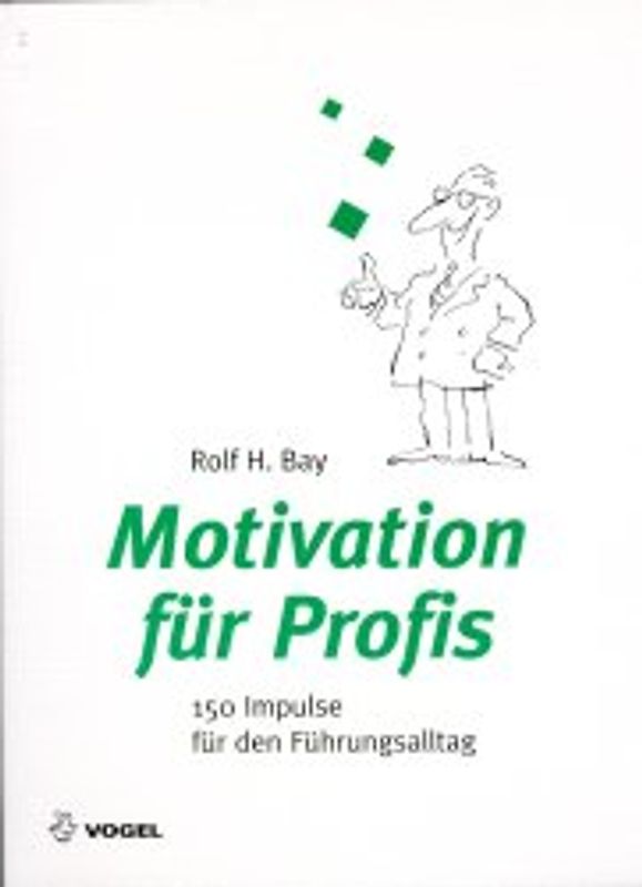Motivation für Profis. 150 Impulse für den Führungsalltag