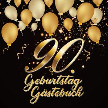 90. Geburtstag Gästebuch: Geschenkidee zum 90.Geburtstag | Ideal um geschriebene Wünsche und Fotos der Gäste zu verewigen | Perfektes Geschenk für Männer und Frauen