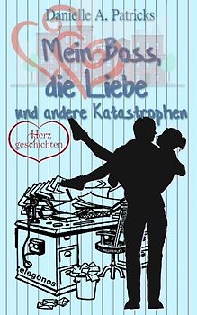 Mein Boss, die Liebe und andere Katastrophen