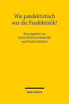 Wie pandektistisch war die Pandektistik?