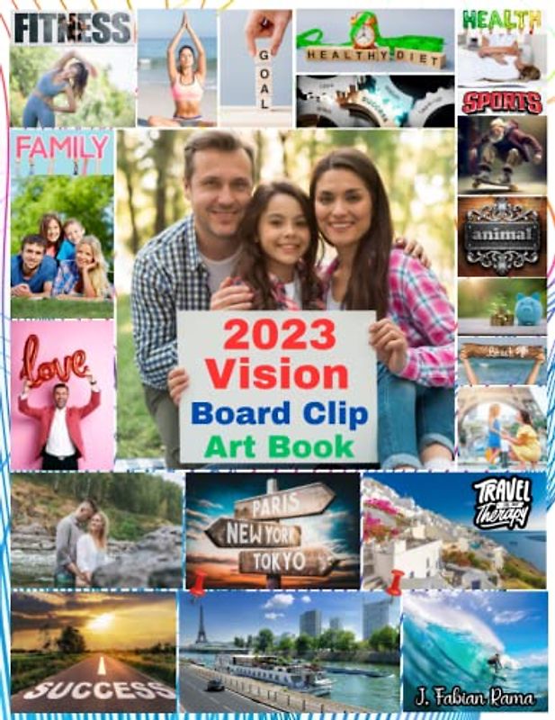2023 Vision Board Book: Design Your Sensational Vision Board for This Year With 350 Illustrations, Quotes, and Positive Affirmations. Cut and Paste ... |Vision Board Supplies for Men and Women|