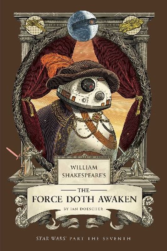 William Shakespeare's the Force Doth Awaken: Star Wars Part the Seventh
