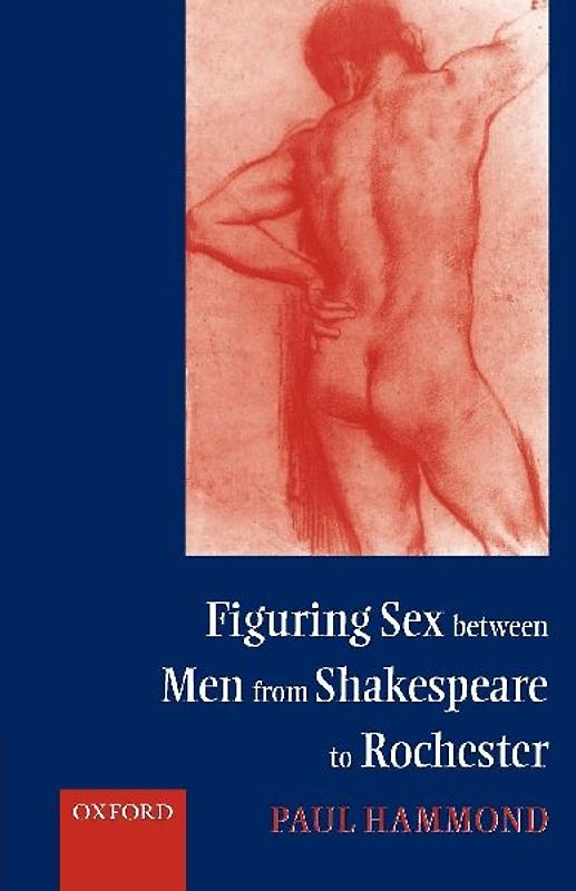 Figuring Sex Between Men from Shakespeare to Rochester
