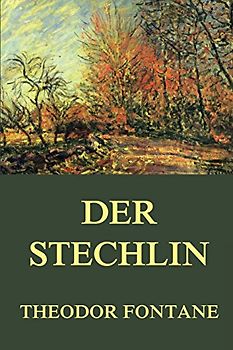 Der Stechlin: Vollständige Ausgabe - Fontane, Theodor