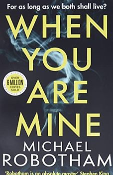 When You Are Mine: A heart-pounding psychological thriller about friendship and obsession: The No.1 bestselling thriller from the master of suspense