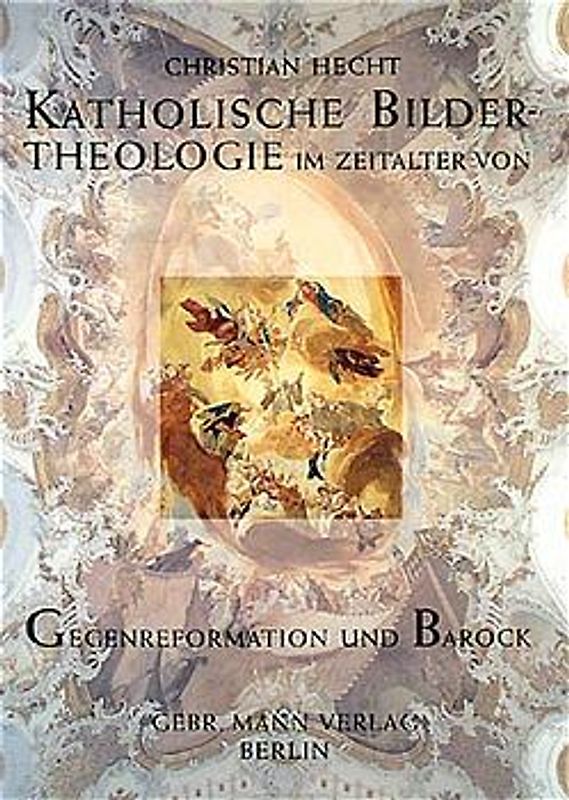 Katholische Bildertheologie im Zeitalter von Gegenreformation und Barock