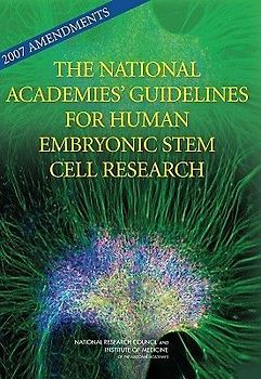2007 Amendments to the National Academies' Guidelines for Human Embryonic Stem Cell Research