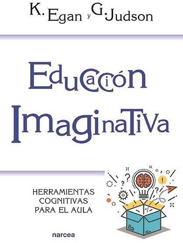 Educación imaginativa : herramientas cognitivas para el aula