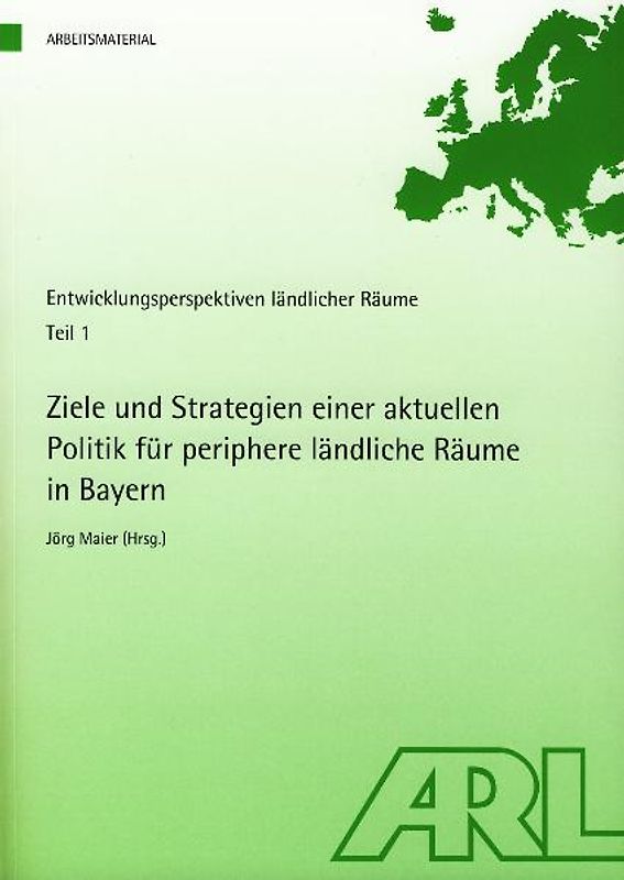 Ziele und Strategien einer aktuellen Politik für periphere ländliche Räume in Bayern