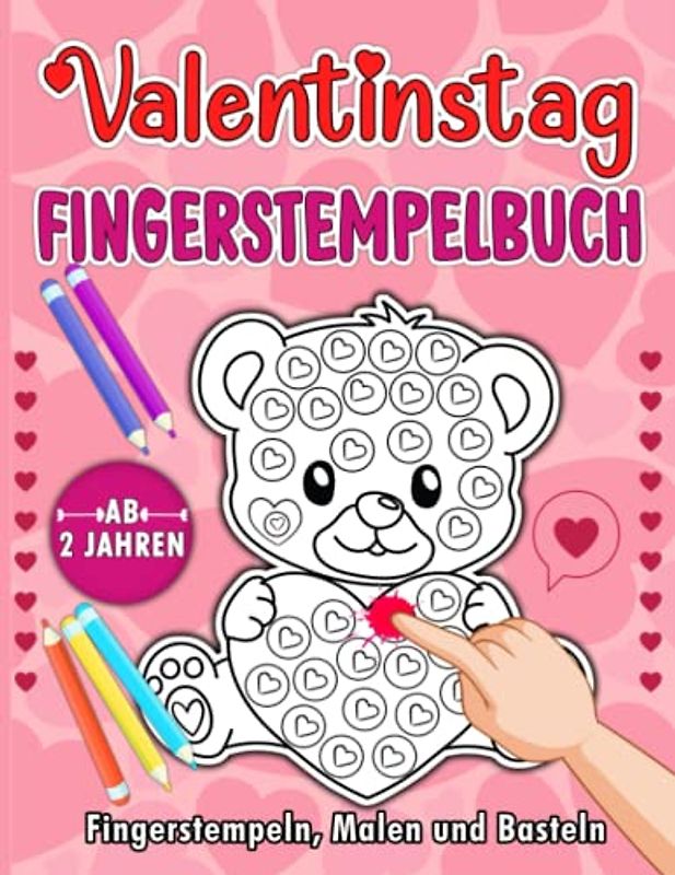 Valentinstag Fingerstempelbuch für Kinder Ab 2 Jahren: Bastelbuch für Kleine Künstler |Valentinstag Motiven Malen, Fingerstempeln und Basteln | Geschenk Für Jungen und Mädchen Ab 2