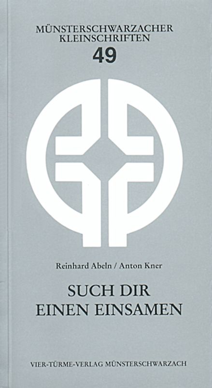 Such dir einen Einsamen. Von der Not der Vereinsamung und ihrer Überwindung