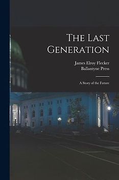 The Last Generation: a Story of the Future