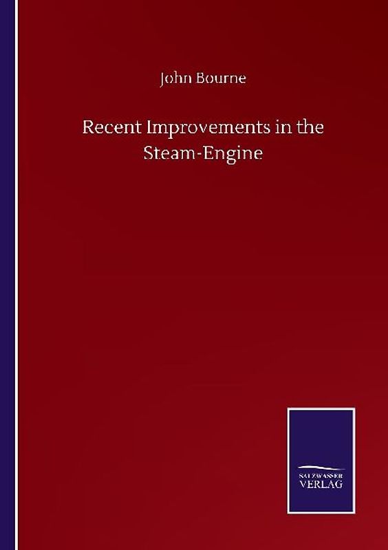 Recent Improvements in the Steam-Engine