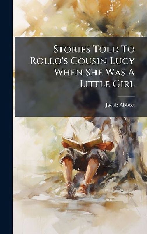 Stories Told To Rollo's Cousin Lucy When She Was A Little Girl