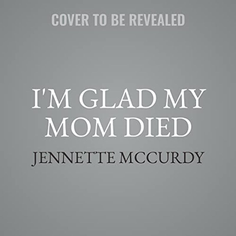 I'm Glad My Mom Died