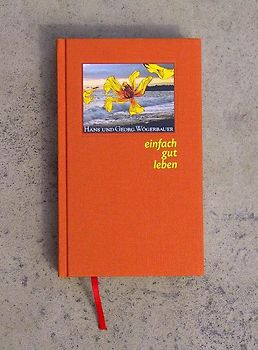 Einfach gut leben. Ganzheitsmedizinische Gedanken und Impulse zur bewussten Lebensgestaltung