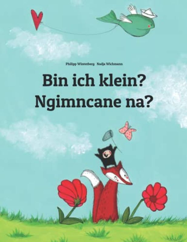 Bin ich klein? Ngimncane na?: Zweisprachiges Bilderbuch Deutsch-Nord-Ndebele (zweisprachig/bilingual)
