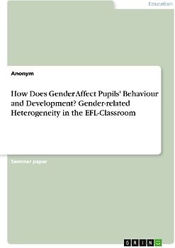 How Does Gender Affect Pupils' Behaviour and Development? Gender-related Heterogeneity in the EFL-Classroom