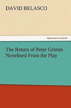 The Return of Peter Grimm Novelised From the Play