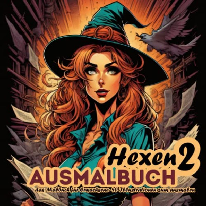 Die Hexen 2 Ausmalbuch: Das Ausmalbuch für Erwachsene - 40 Hexen Illustrationen zum Ausmalen