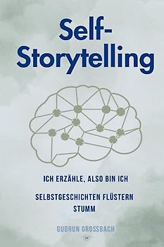 Self-Storytelling: Ich erzähle, also bin ich