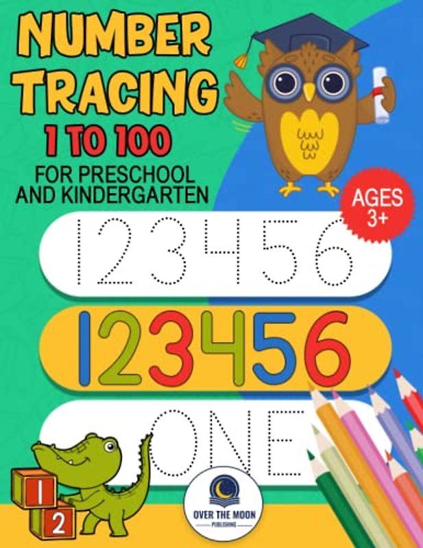 Tracing Numbers 1 to100 for Preschool and Kindergarten: Number practice workbook to learn numbers from 1 to 100 and pen control activity book for kids
