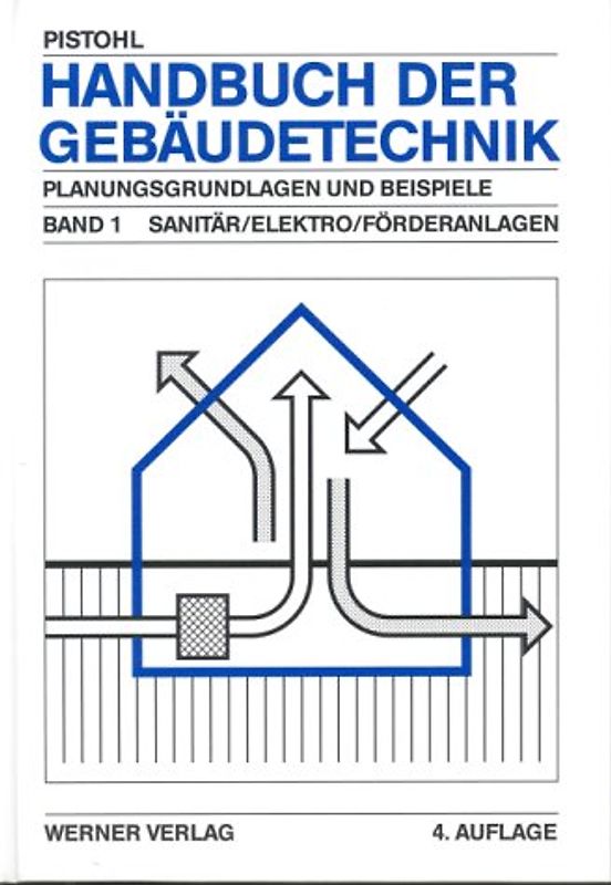 Handbuch der Gebäudetechnik. Planungsgrundlagen und Beispiele / Sanitär, Elektro, Förderanlagen