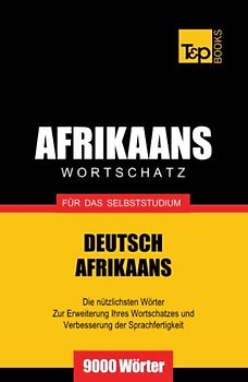 Wortschatz Deutsch-Afrikaans für das Selbststudium - 9000 Wörter (German Collection, Band 4)