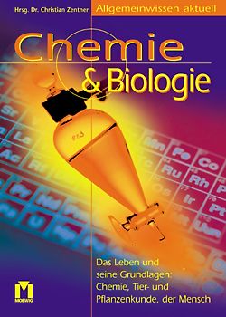 Allgemeinbildung: Chemie & Biologie. Das Leben und seine Grundlagen: Chemie, Tiere- und Pflanzenkunde, der Mensch