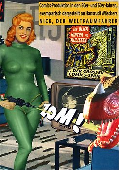 Comics-Produktion in den 50er- und 60er-Jahren, exemplarisch dargestellt an Hansrudi Wäschers NICK, DER WELTRAUMFAHRER