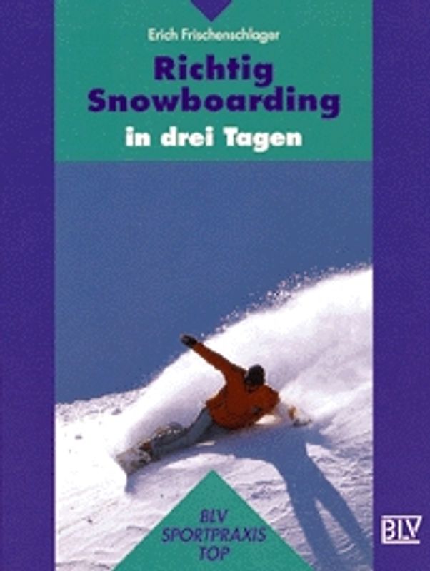 Richtig Snowboarding in drei Tagen