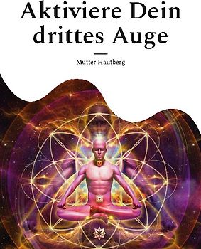 Aktiviere Dein drittes Auge