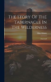 The Story Of The Tabernacle In The Wilderness