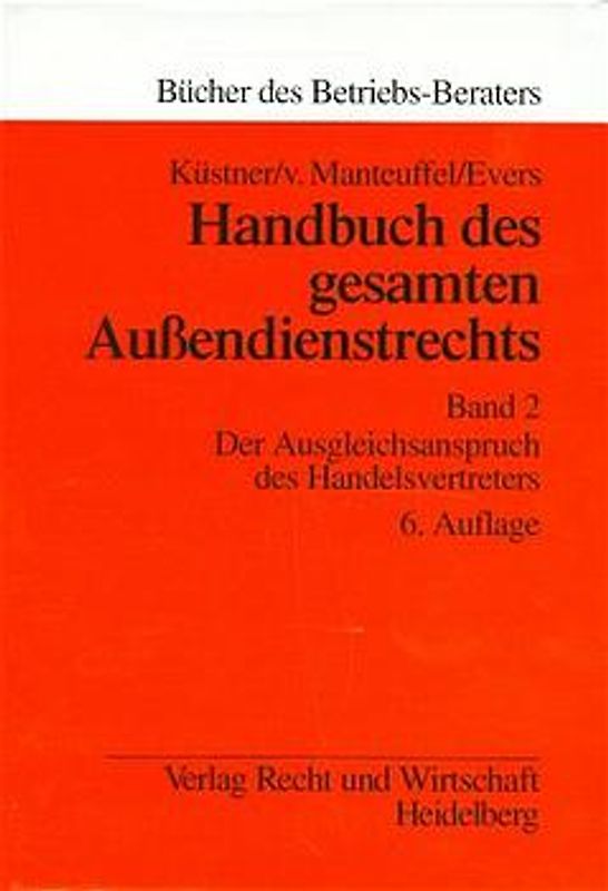 Handbuch des gesamten Aussendienstrechts / Der Ausgleichsanspruch des Handelsvertreters