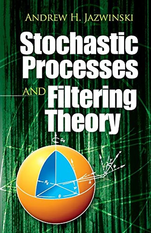 Stochastic Processes and Filtering Theory (Dover Books on Electrical Engineering)