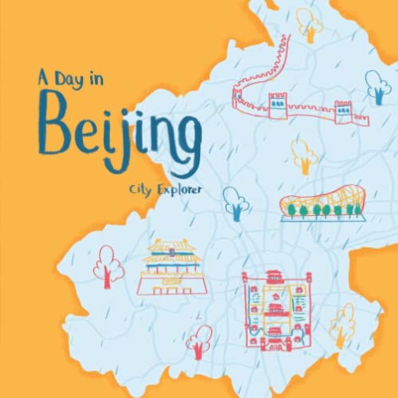 A Day in Beijing: The fun way to discover Beijing (City Explorer)