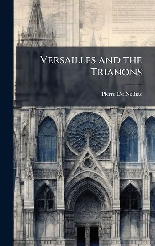 Versailles and the Trianons