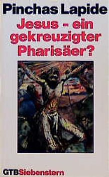 Jesus - ein gekreuzigter Pharisäer?