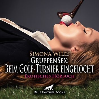 GruppenSex: Beim Golf-Turnier eingelocht | Erotik Audio Story | Erotisches Hörbuch Audio-CD