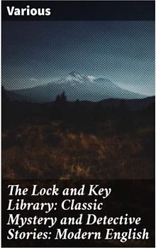 The Lock and Key Library: Classic Mystery and Detective Stories: Modern English