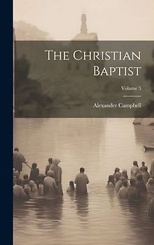 The Christian Baptist; Volume 5