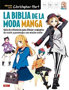 La biblia de la moda manga : guía de referencia para dibujar conjuntos de vestir y personajes con mucho estilo