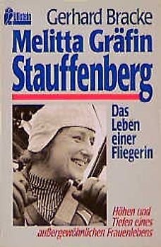 Melitta Gräfin Stauffenberg. Das Leben einer Fliegerin