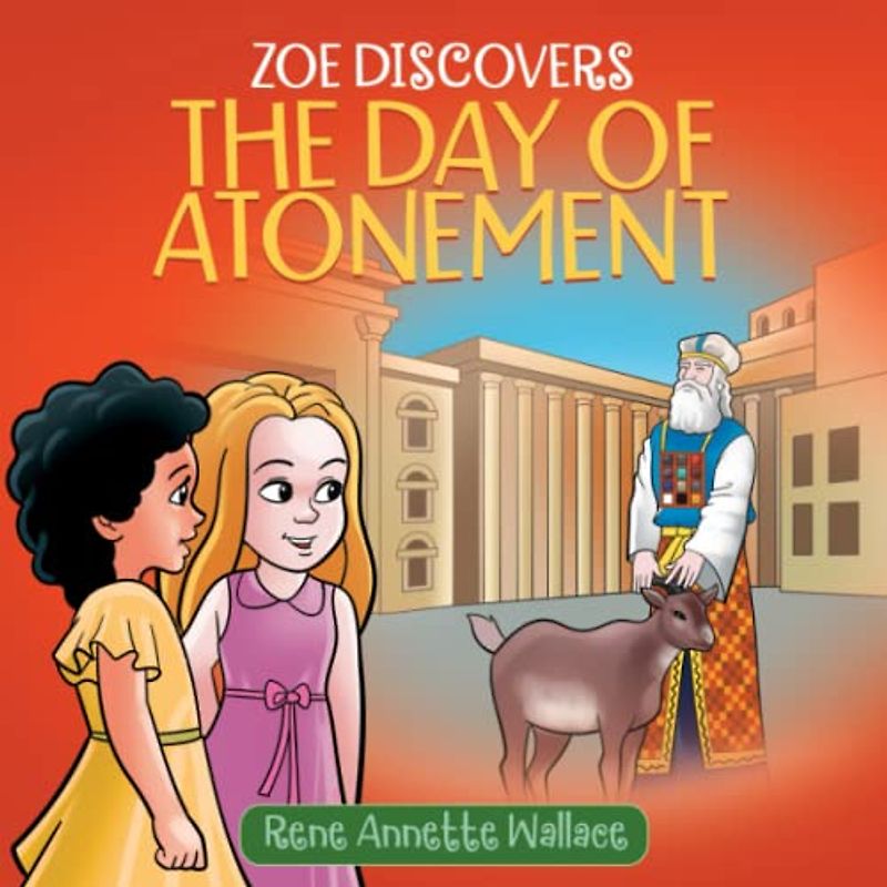 Zoe Discovers the Day of Atonement: Understanding Yom Kippur for Christian Kids (Understanding Jewish Holidays for Christian Children)