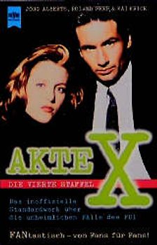 Akte X - Die vierte Staffel. Das inoffizielle Standardwerk über die unheimlichen Fälle des FBI