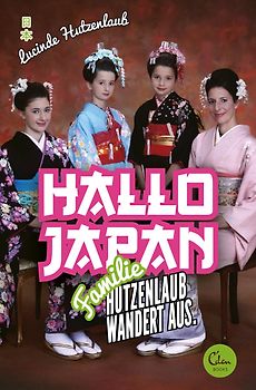 Hallo Japan. Familie Hutzenlaub wandert aus