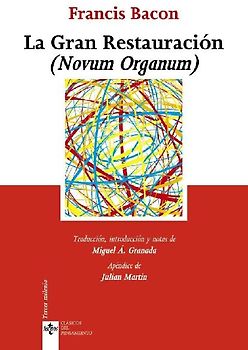 La gran restauración : (novum organum)