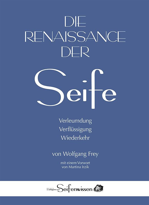 Die Renaissance der Seife: Verleumdung, Verflüssigung, Wiederkehr